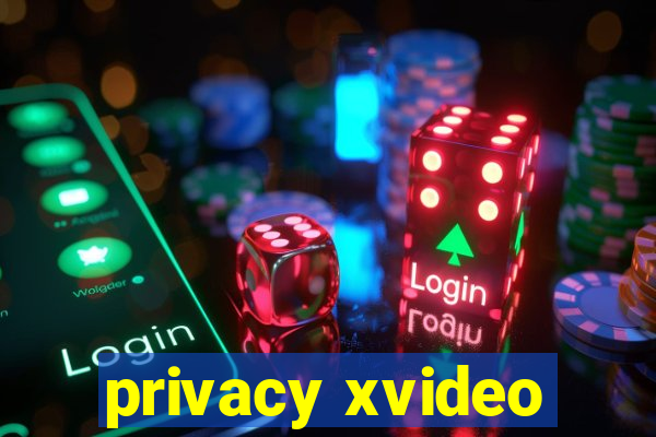 privacy xvideo